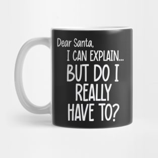 Dear Santa, I can explain Mug